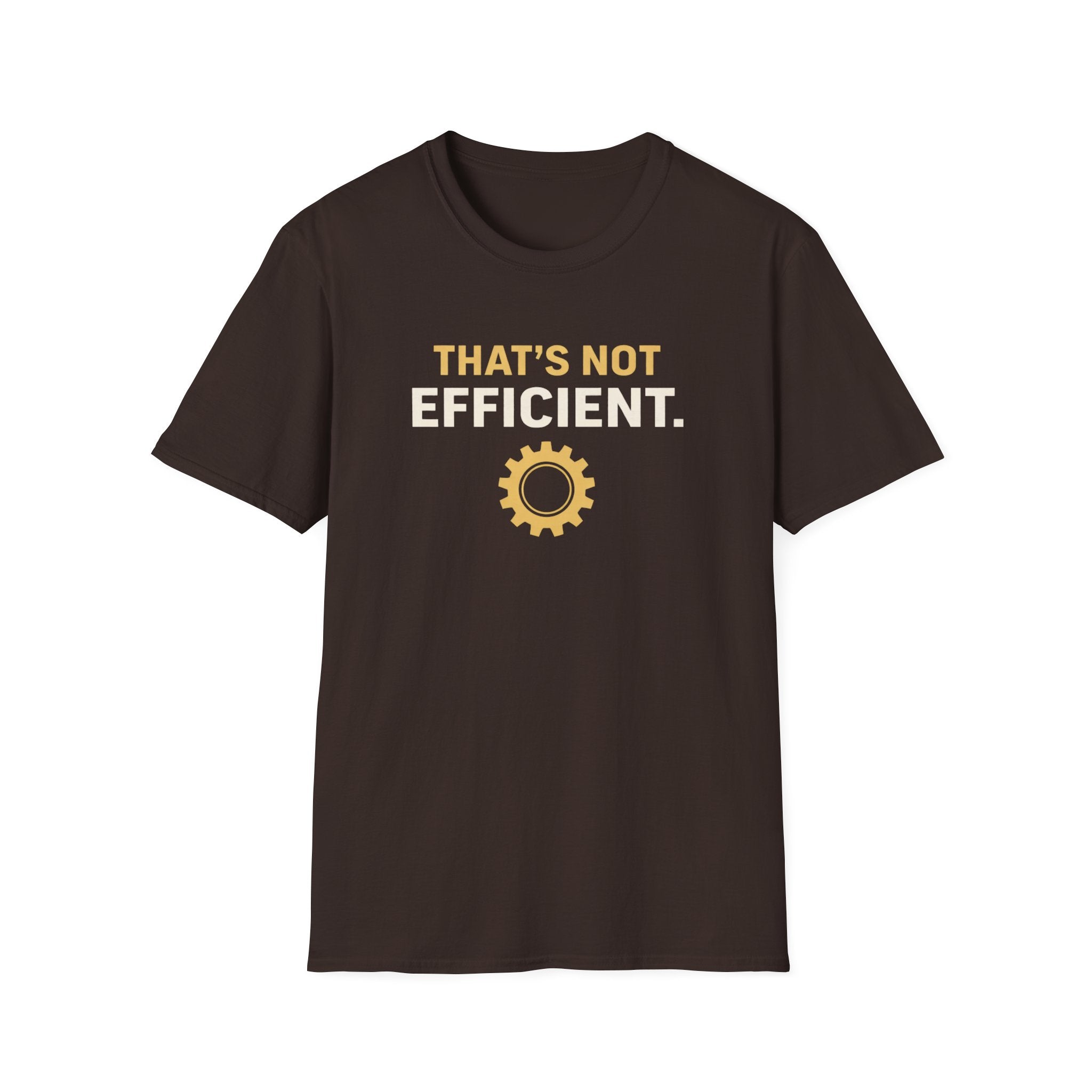 That's Not Efficient T-Shirt
