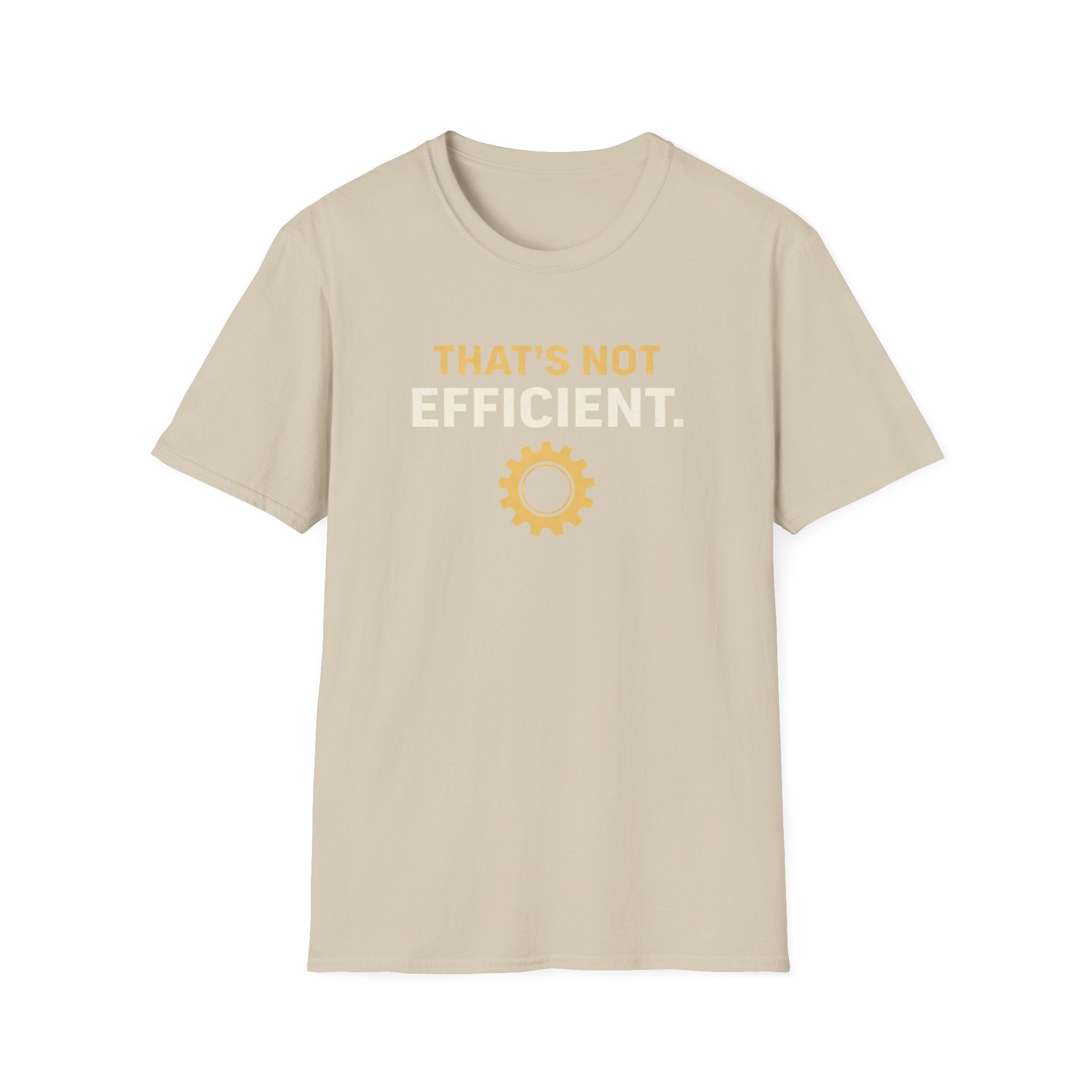 That's Not Efficient T-Shirt