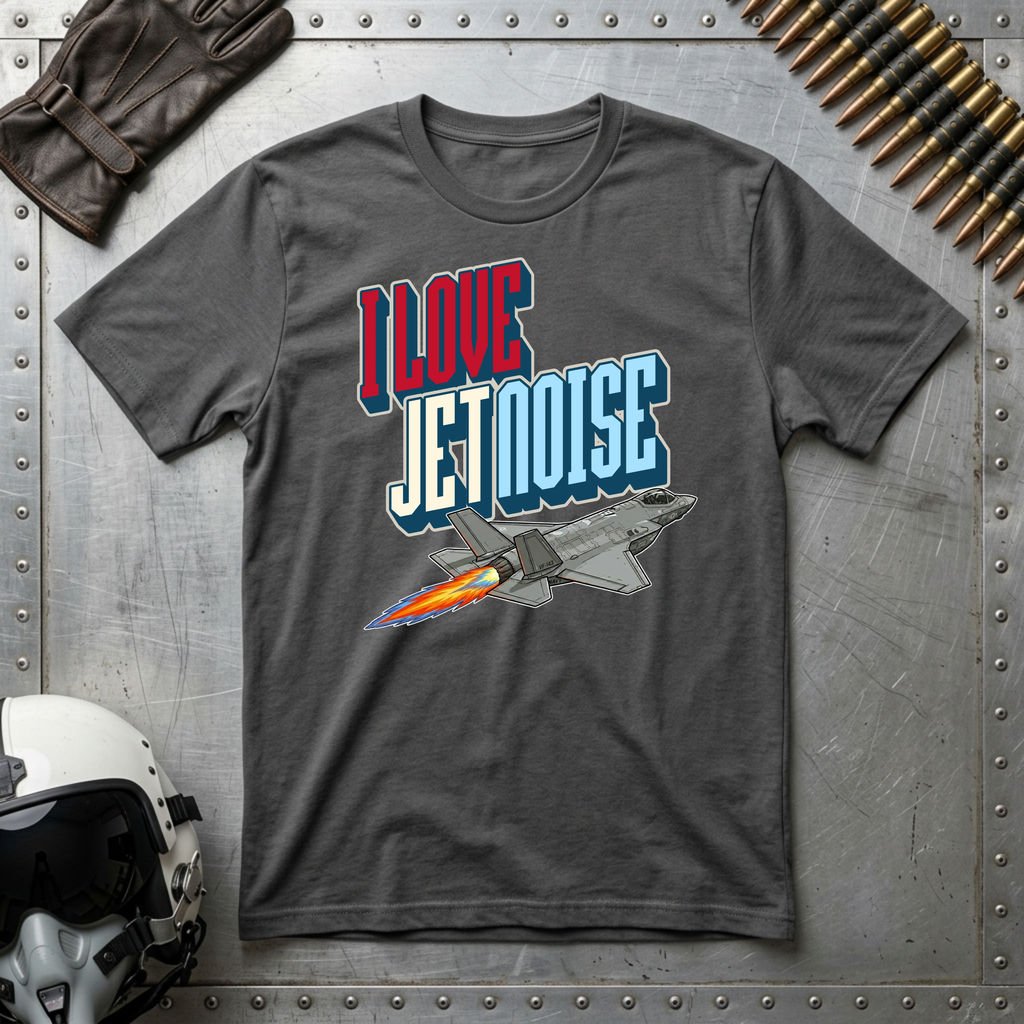 I Love Jet Noise T-Shirt - F35 Lightning