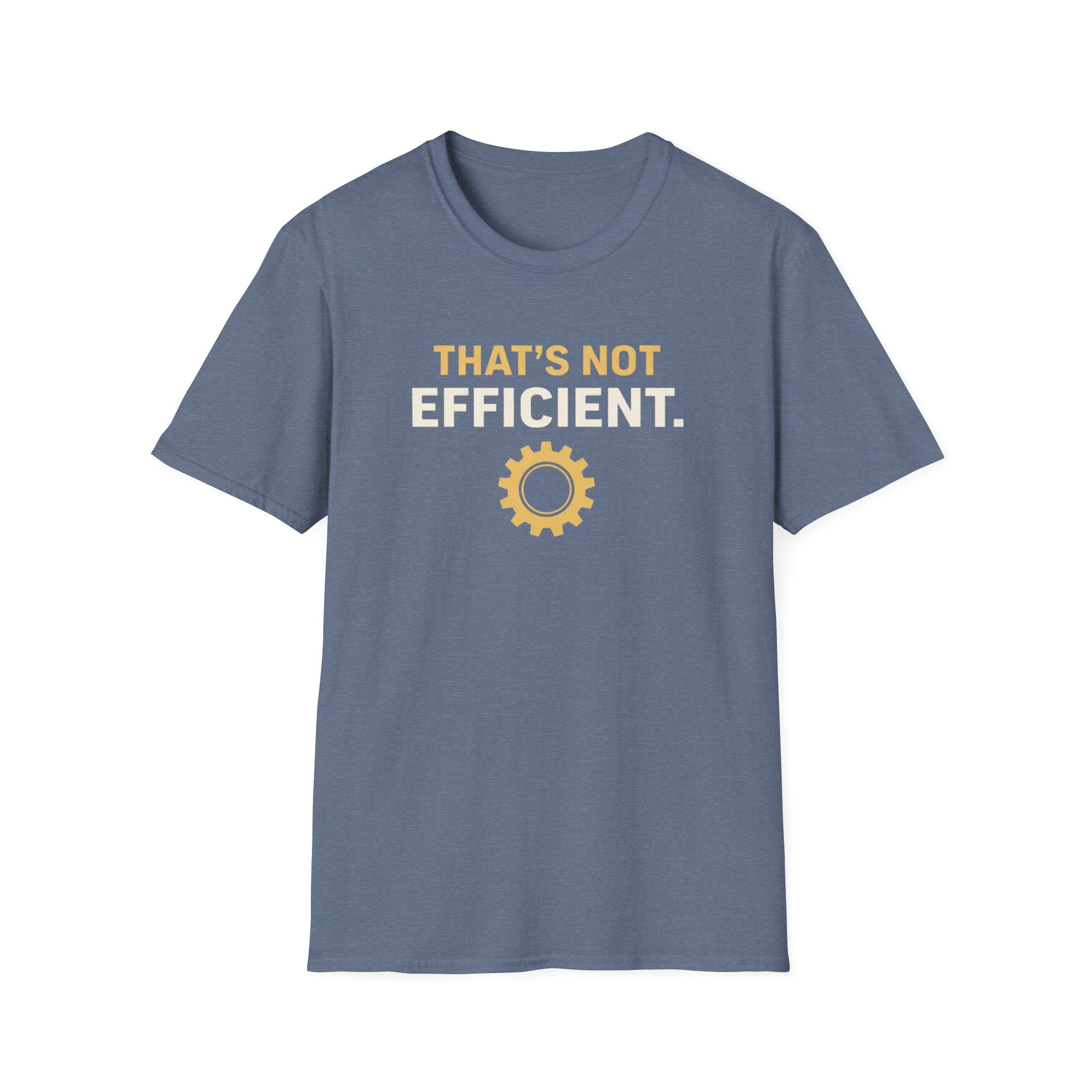 That's Not Efficient T-Shirt