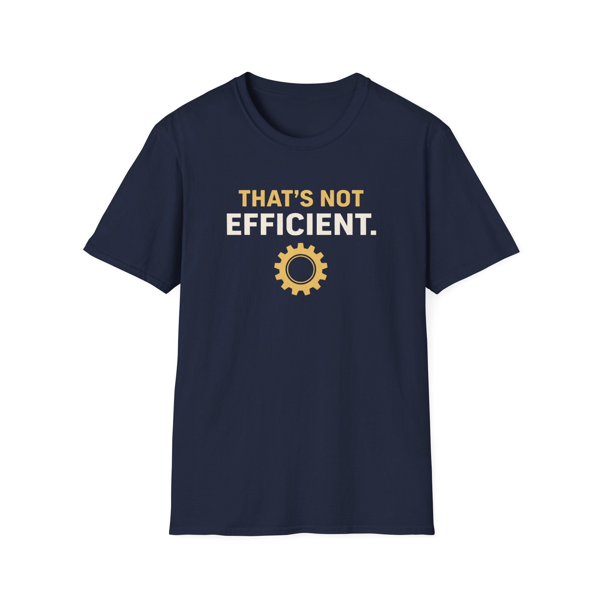 That's Not Efficient T-Shirt