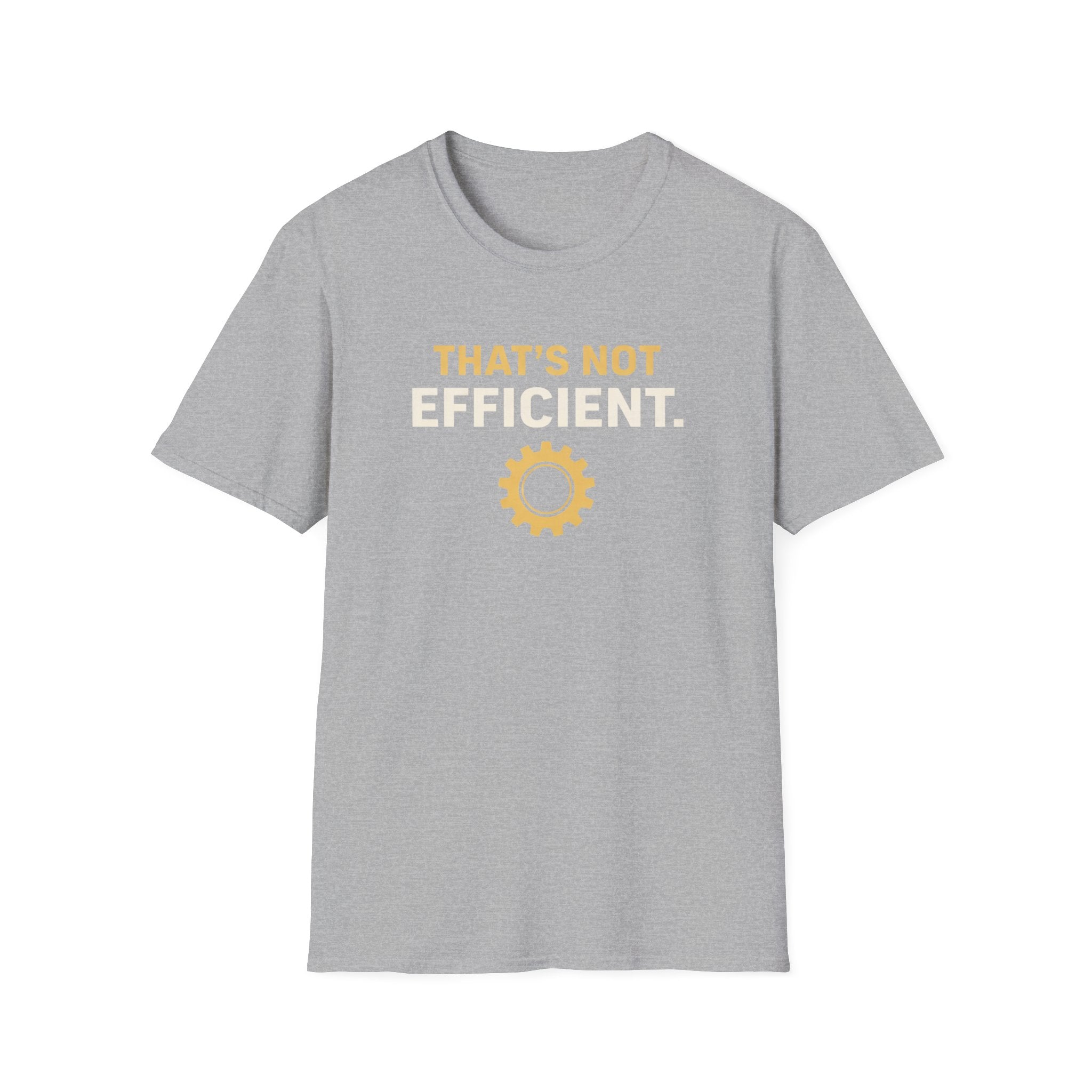 That's Not Efficient T-Shirt