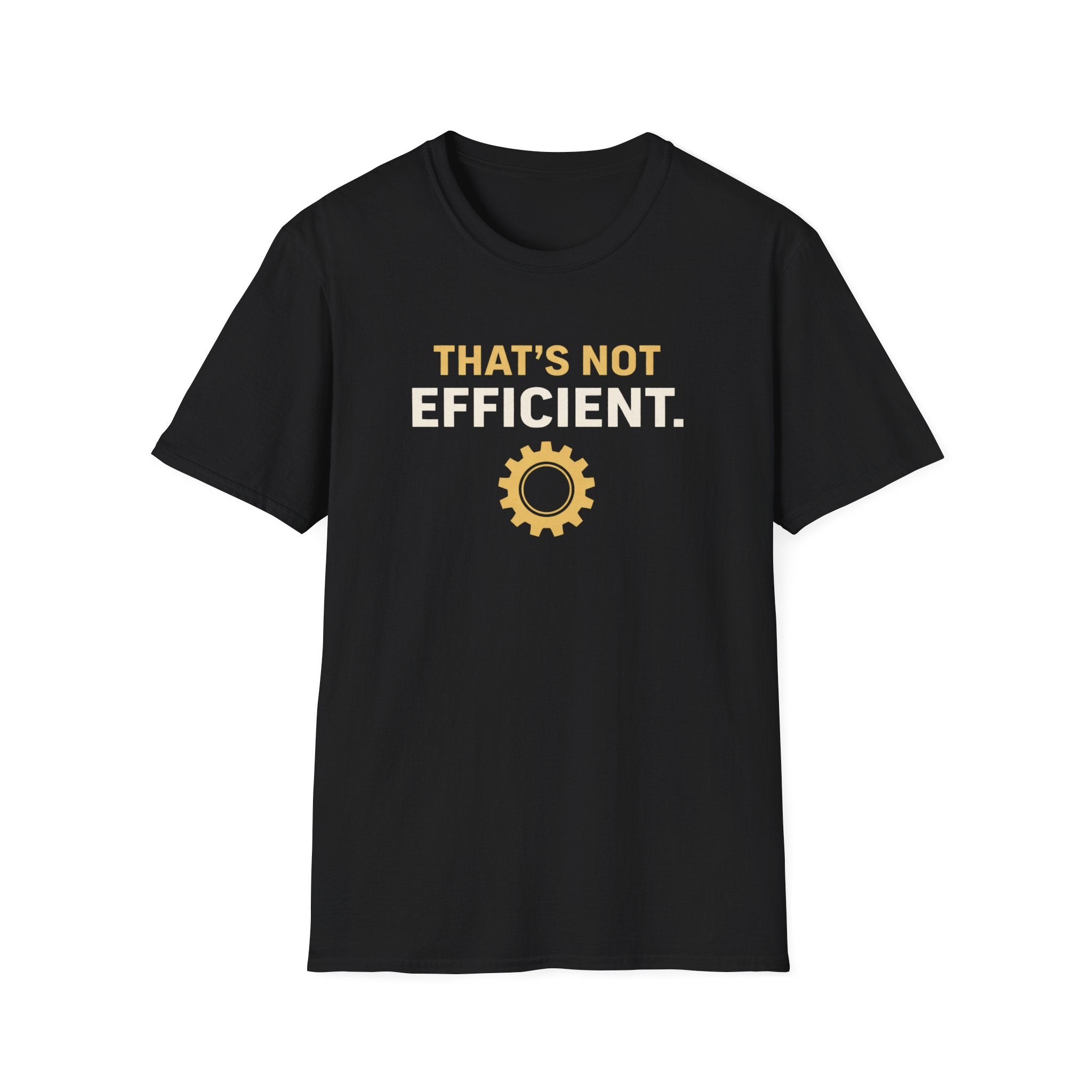 That's Not Efficient T-Shirt
