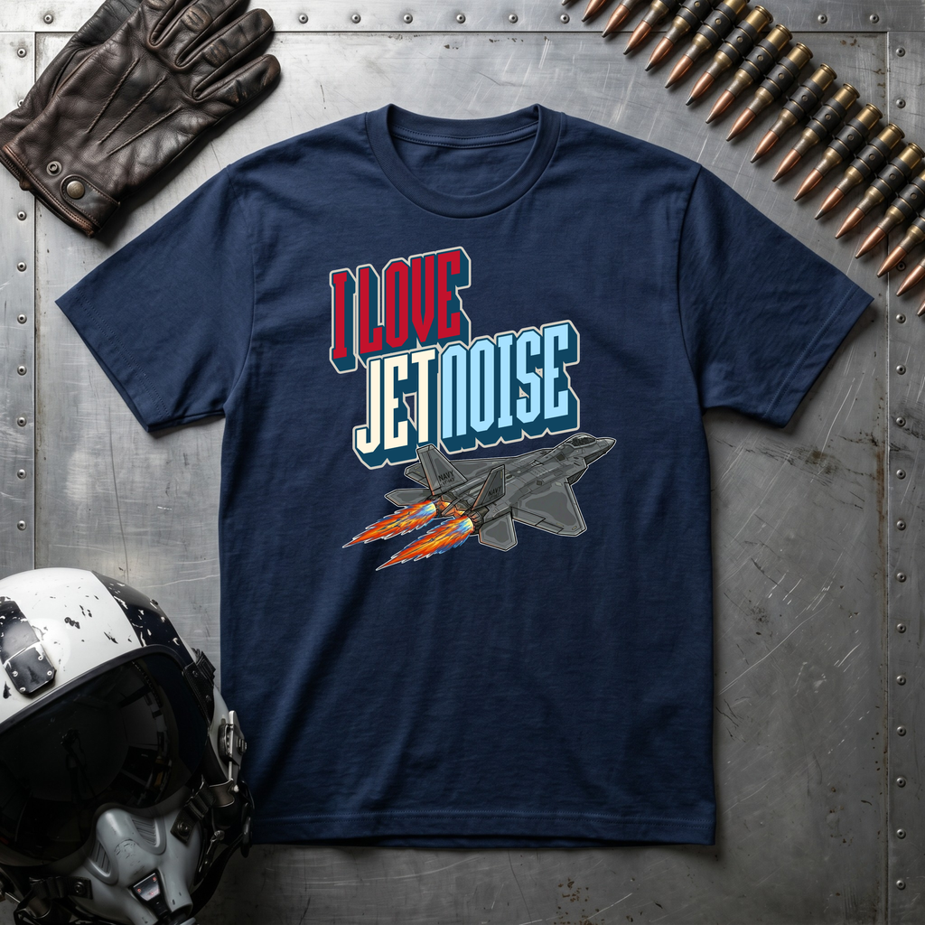 I Love Jet Noise T-Shirt - F22 Raptor